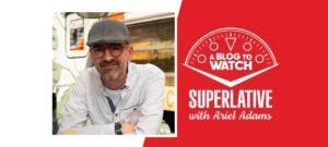 The SUPERLATIVE Podcast: Justin Jakobson Of Camp Watches On Industrial-Inspired Watch Design And Southern California Creativity