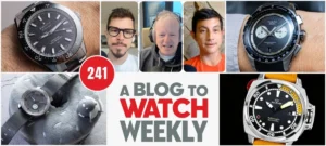 ABlogtoWatch Weekly Episode 241 Examines the Evolving Landscape of Watch Pricing and Brand Identity